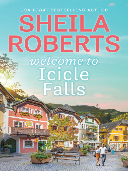 Title details for Welcome to Icicle Falls by Sheila Roberts - Available